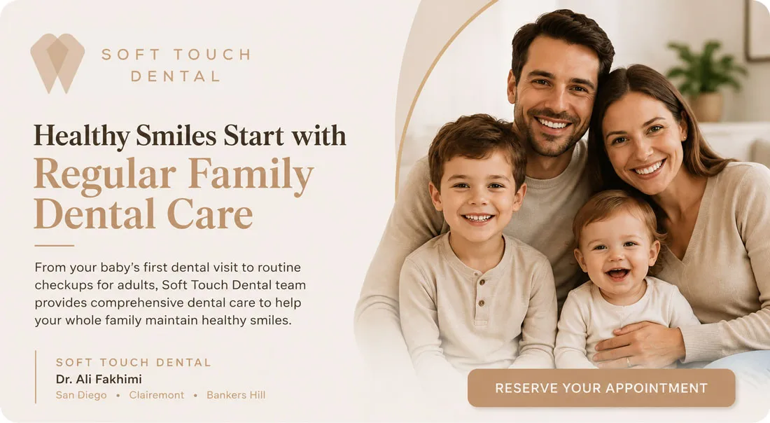 Healthy Smiles Start with Regular Family Dental Care From your baby's first dental visit to routine checkups for adults, Soft touch dental team provides comprehensive dental care to help your whole family maintain healthy smiles.