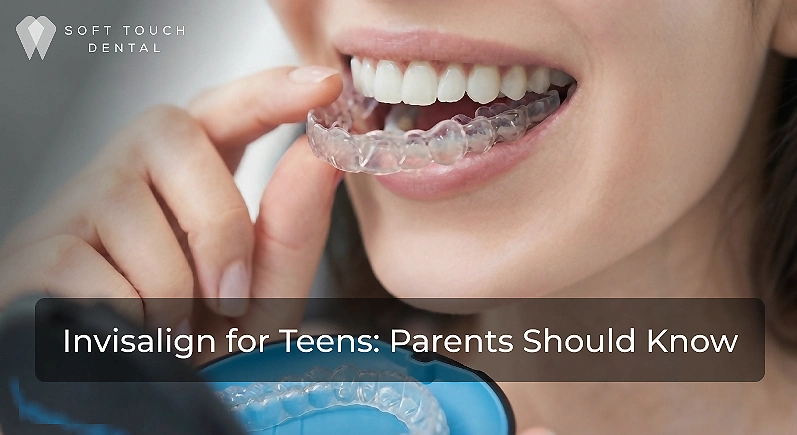 Invisalign for teens consultation at Soft Touch Dental